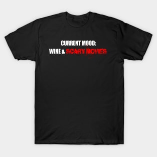 Current Mood: Wine & Scary Movies T-Shirt